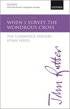 When I Survey the Wondrous Cross by - Rutter John - for SATB
