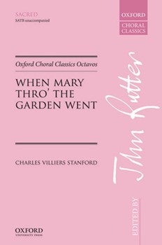 When Mary Thro' The Garden Went by Stanford Sir Charles Villiers - Rutter John - for SATB a cappella