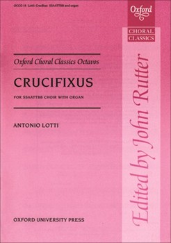 Crucifixus by Lotti Antonio - Rutter John - for SSAATTBB a cappella