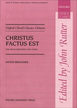 Christus Factus Est by Bruckner Anton - Rutter John - for SATB a cappella