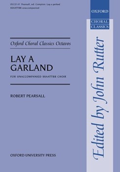 Lay A Garland by Pearsall Robert for SSAATTBB