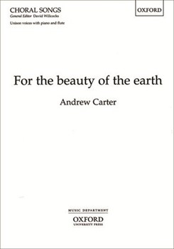 For the beauty of the earthVocal (full) score by Carter Andrew for Unison