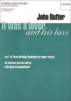 It Was A Lover And His Lass (Birthday Madrigals No1) by Rutter John for SA