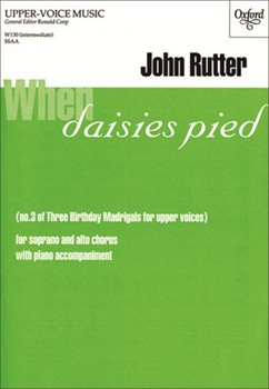 When daisies piedNo. 3 of Three Birthday Madrigals for upper voicesSSAA version by Rutter John for Upper Voices - 3 Parts or more