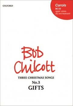 GiftsNo. 3 of Three Christmas SongsVocal score by Chilcott Bob for Unison