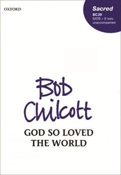 God So Loved The World by Chilcott Bob for SATB