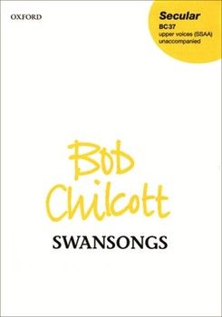 SwansongsVocal score by Chilcott Bob for Upper Voices - 3 Parts or more