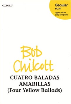 Cuatro Baladas Amarillas by Chilcott Bob for 2-Part (4 Yellow Ballads)