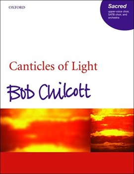 Canticles Of Light by Chilcott Bob for SATB
