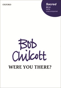 Were you there? by Chilcott Bob for SATB