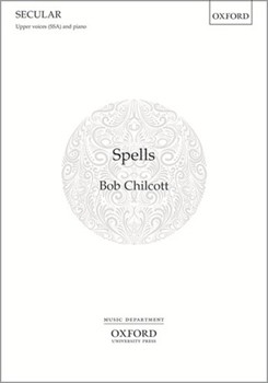 SpellsVocal score by Chilcott Bob for Upper Voices - 3 Parts or more