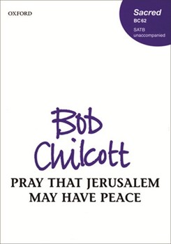 Pray that Jerusalem may have peaceVocal score by Chilcott Bob for SATB