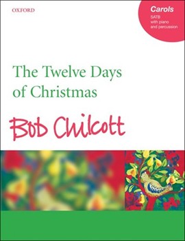 The Twelve Days of ChristmasVocal score by Chilcott Bob for SATB