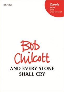 And Every Stone Shall Cry by Chilcott Bob for SATB a cappella