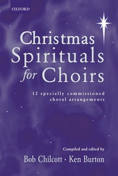 Christmas Spirituals For Choirs by Various - Chilcott/burton - for SATB