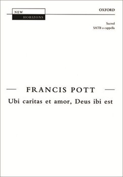 Ubi caritas et amor Deus ibi estVocal score by Pott Francis for SATB