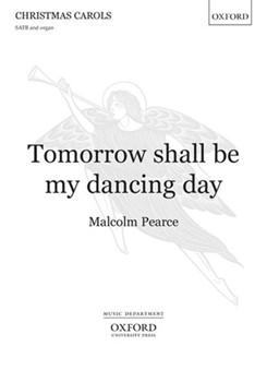 Tomorrow shall be my dancing dayVocal score by Pearce Malcolm for SATB