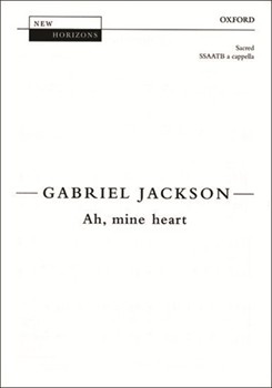 Ah mine heartVocal score by Jackson Gabriel for SATB