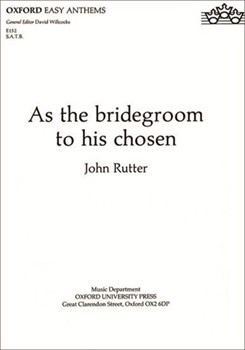 As The Bridegroom To His Chosen by Rutter John for SATB