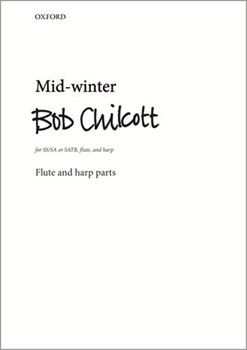 Mid-winterFlute and harp parts by Chilcott Bob for SATB; Upper Voices - 3 Parts or more