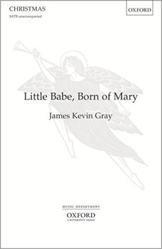 Little Babe Born of Mary by Gray James Kevin for SATB a cappella