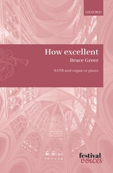 How excellent by Greer Bruce for SATB and Organ (Psalm 8)