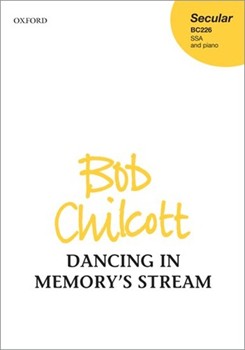 Dancing in Memory's Stream by Chilcott Bob Delphine Chalmers for SSA and Piano