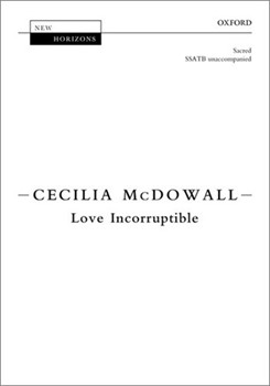 Love Incorruptible by McDowall Cecilia Ephesians 4-6 for SSATB a cappella