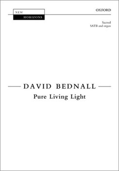 Pure Living Light by Bednall David Marcus Tomalin for SATB and Organ