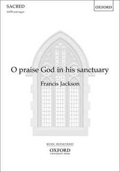 O praise God in his sanctuary by Jackson Francis for SATB and Organ (Psalm 150)
