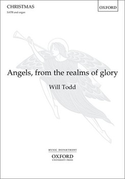 Angels from the realms of glory by Todd Will James Montgomery for SATB and Organ