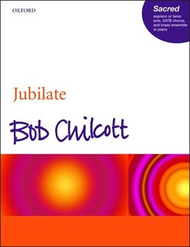 Jubilate O Be Joyful by Chilcott Bob for SATB