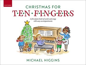 Christmas for Ten Fingers A first piano book of easy carols and songs with easy accompaniments