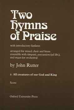 All Creatures of our God and KingNo. 2 of Two Hymns of PraiseScore (brass & percussion version by Rutter John for SATB