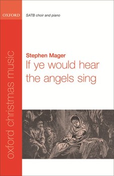 If Ye Would Hear The Angels Sing by Mager Stephen for SATB