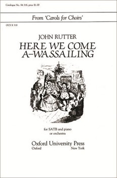 Here We Come A-wassailing by English Carol - Rutter John - for SATB