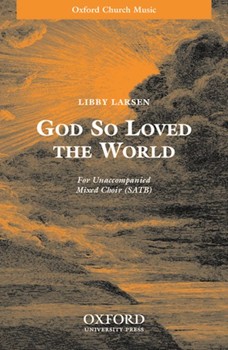 God So Loved The World by Larsen Libfor SATB a cappella