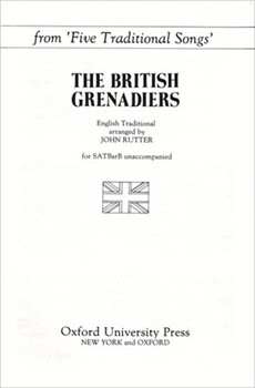 The British GrenadiersFrom Five Traditional SongsVocal score by Rutter John for SATB
