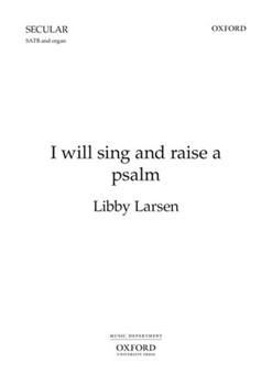 I will sing and raise a psalmVocal score by Larsen Libby for SATB