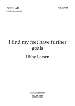 I find my feet have further goalsVocal score by Larsen Libby for SATB