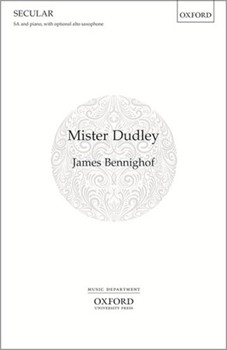 Mister DudleyVocal score by Benninghof James for Upper Voices - 3 Parts or more; Upper Voices - 2 Part