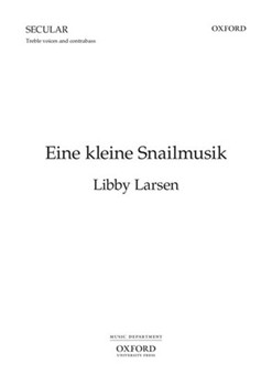 Eine kleine SnailmusikVocal score by Larsen Libby for Upper Voices - 3 Parts or more
