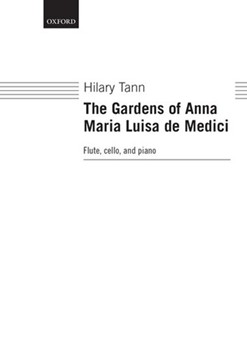 The Gardens of Anna Maria Luisa de MediciPiano score and parts by Tann Hilary for Mixed Ensemble