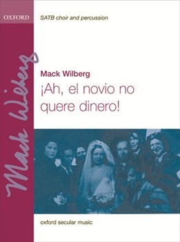 Ah El Novio No Quere Dinero by Wilberg Mack for SATB