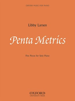 Penta Metrics: Five pieces for solo piano by Larsen Libby for Solo