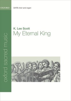 My Eternal King by Scott K Lee for SATB