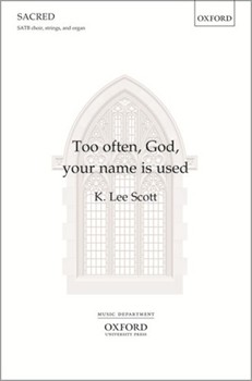Too often God your name is usedVocal score by Scott K Lee for SATB