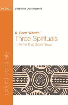 Ain'-a That Good NewsNo. 1 of Three SpiritualsVocal score by Warren K Scott for SATB