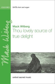 Thou Lovely Source of True Delight by Wilberg Mack for SATB and Organ