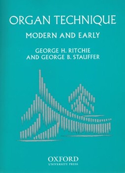 Organ Technique Modern & Early by Ritchie and Stauffer for Organ Method